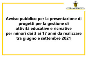 Avviso pubblico per la presentazione di progetti per la gestione di attività educative e ricreative per minori dai 3 ai 17 anni da realizzare tra giugno e settembre 2021