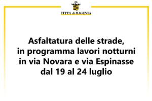 Asfaltatura delle strade, in programma lavori notturni in via Novara e via Espinasse dal 19 al 24 luglio