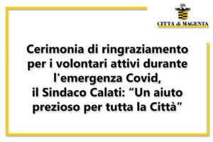 Cerimonia di ringraziamento per i volontari attivi durante l’emergenza Covid, il Sindaco Calati: “Un aiuto prezioso per tutta la Città”